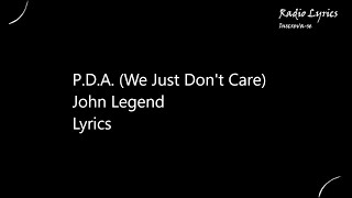 P D A  We Just Don't Care John Legend Lyrics