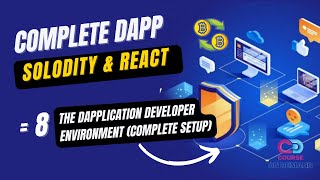 The DApplication Developer Environment (Complete Setup)-  Complete DApp Course - Solidity & React