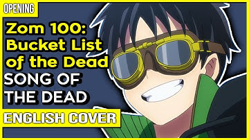 Zom 100 OP - "Song of the Dead" Ver. Kuraiinu (ENGLISH) TV-Size