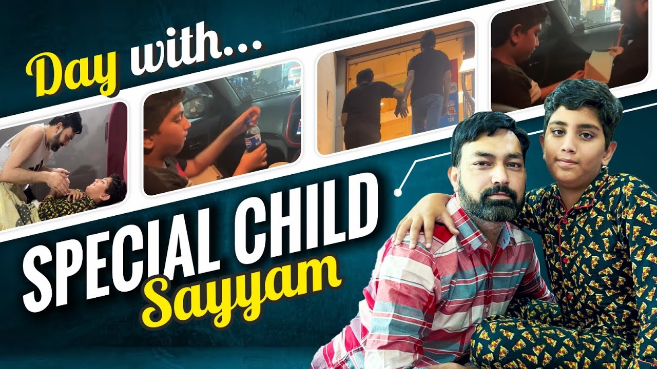 A Day with Special Child - Sayyam | 