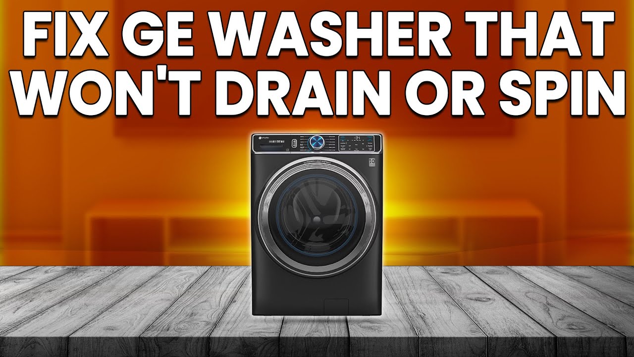 How To Fix GE Washer That Won't Drain Or Spin (Troubleshoot GE Washer