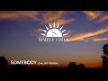 Simply chill   somebody chillout version