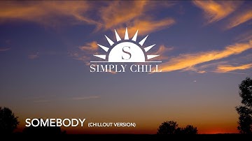 Simply Chill   Somebody (Chillout version)