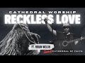 Reckless love ft brian welch live at cathedral of faith