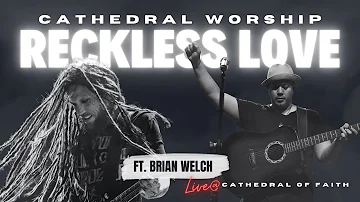 Reckless Love ft. Brian Welch (Live at Cathedral of Faith)