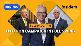 Federal Election Campaign in Full Swing | Insiders
