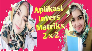 Pembelajaran Aplikasi Invers Matriks Ordo 2x2 √Mathemathic Program