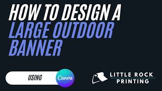 How to Design a Large Outdoor Banner in Canva | Little Rock Printing