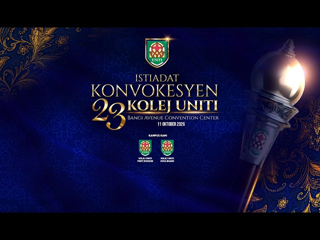 MAJLIS ISTIADAT KONVOKESYEN KOLEJ UNITI KE-23 11 OCT 2026 DI BANGI AVENUE CONVENTION CENTER