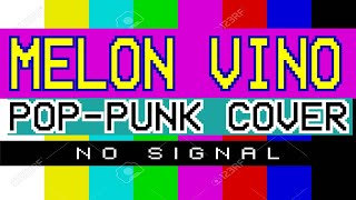 Video thumbnail of "WOS - Melon Vino (PopPunk COVER) FEAT Naju & Tute"