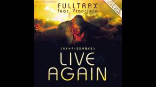 FULLTRAX feat Francisco Live Again renaissance