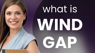 Wind gap — what is WIND GAP meaning