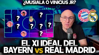 EL XI IDEAL ENTRE REAL MADRID Y BAYERN MUNICH | ¿MUSIALA O VINICIUS? ¿KANE O RODRYGO?