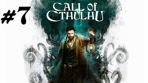 Call of Cthulu | Part 7 | Wait...YOU
