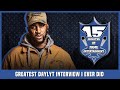 THE BEST DAYLYT INTERVIEW I EVER DID