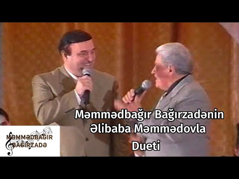 Məmmədbağır Bağırzadənin Əlibaba Məmmədovla Dueti