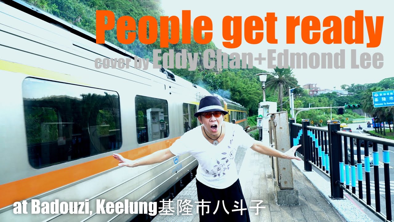 People get ready (cover by Eddy Chan+Edmond Lee)Let Taiwan be seen讓世界看見臺灣: Badouzi,Keelung基隆市八斗子