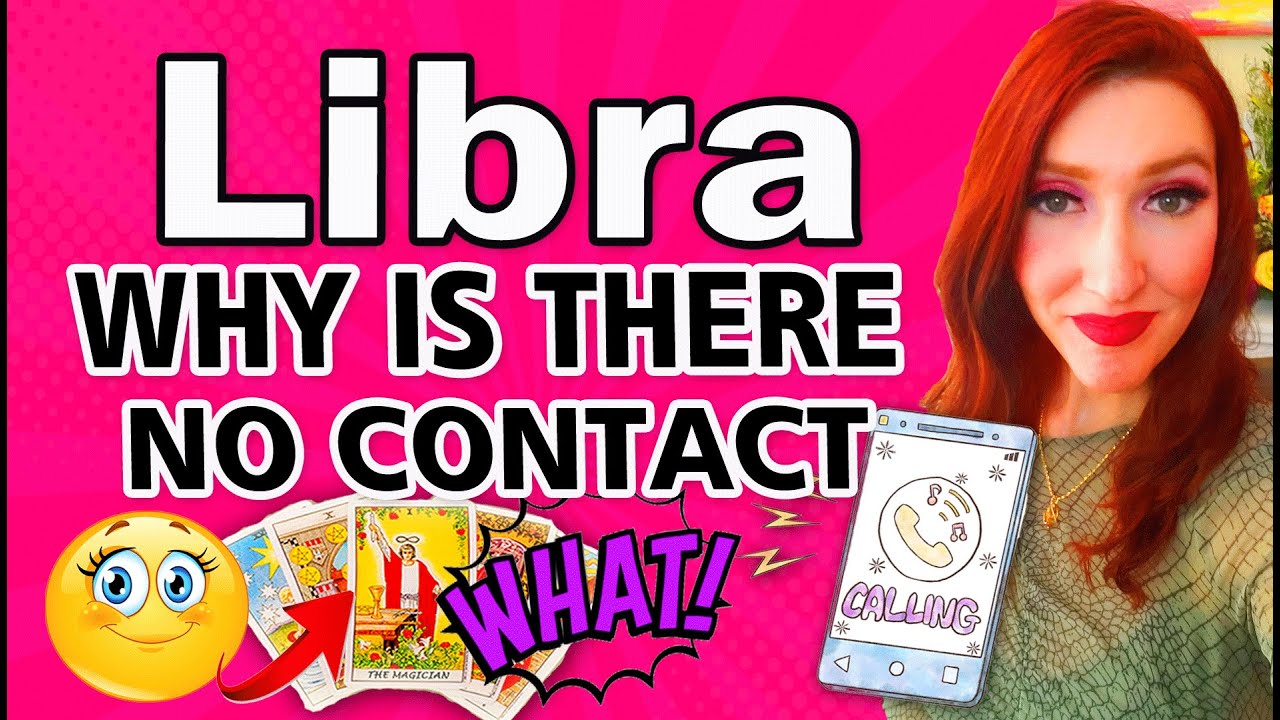 LIBRA SHOCKINGLY ACCURATE! WHY IS THERE NO CONTACT!! LIBRA Tarot ...