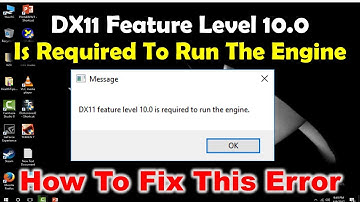 How to Fix DX11 Feature Level 10 Is Required To Run The Engine