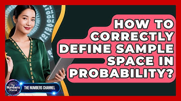 How To Correctly Define Sample Space In Probability? - The Numbers Channel