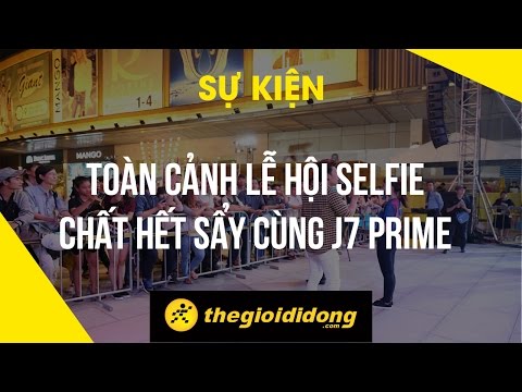 Video Toàn cảnh lễ hội selfie chất hết sẩy cùng J7 PRIME. - youtube