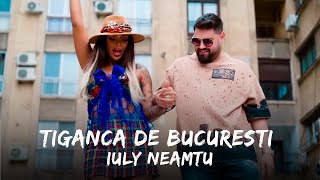 IULY NEAMTU - TIGANCA DE BUCURESTI | Versuri