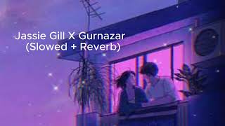 Reejan:Jassi Gill X Gurnazar (Slowed + Reverb)