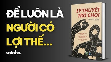 TÓM TẮT SÁCH LÝ THUYẾT TRÒ CHƠI | SÁCH NÓI HAY