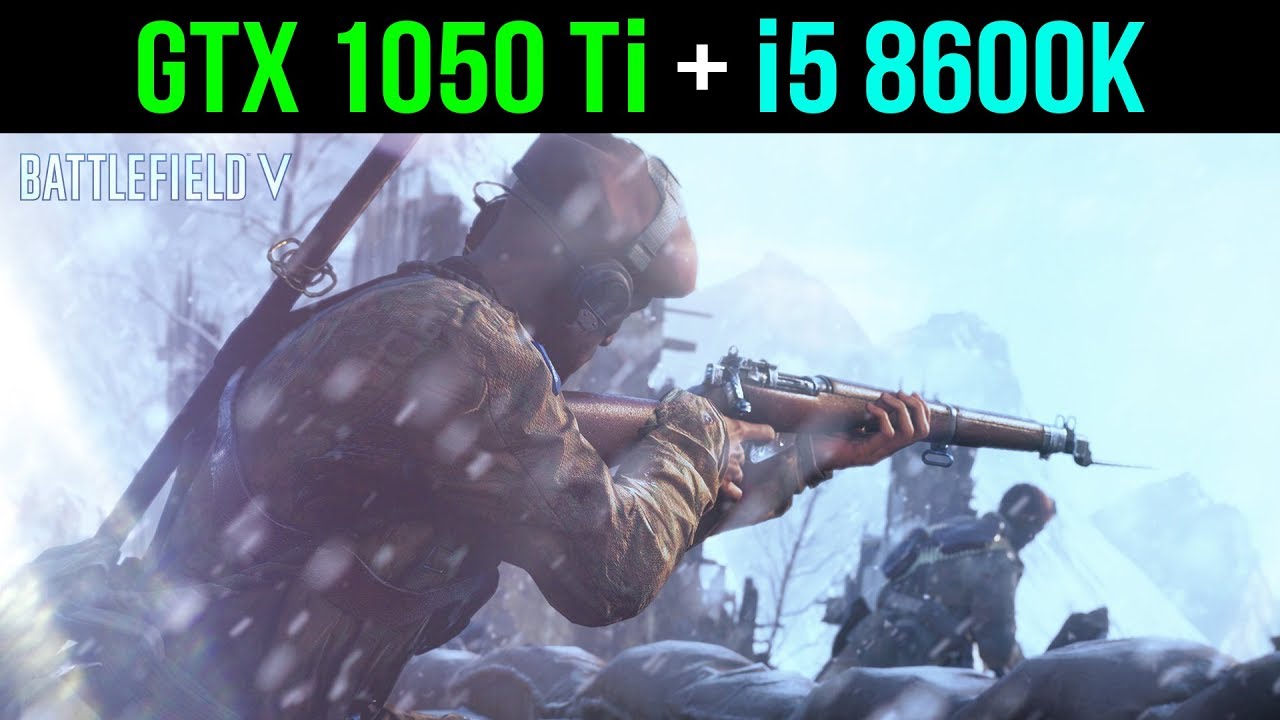 Battlefield V: GTX 1050 Ti + i5 8600K | 1080p - Ultra Settings
