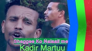 Kadir Martuu. Shaggee ko nalaali me . Oromo Music 2017. New Kadir Martu