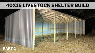 Livestock Shelter Build 40x15 | Part 2