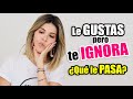 Te IGNORA aunque le GUSTES - ¿Qué le pasa? - Lau