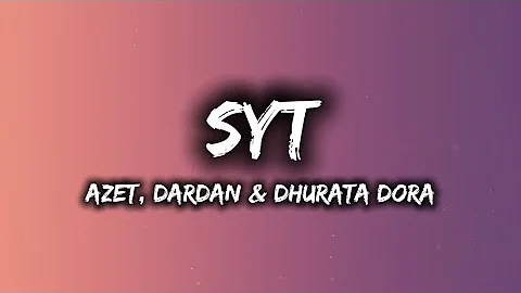 AZET, DARDAN & DHURATA DORA - SYT [LYRICS]