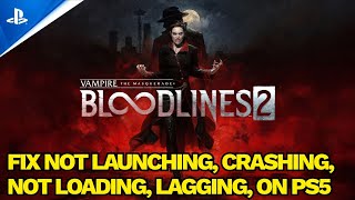 Fix Vampire: The Masquerade - Bloodlines 2 Not Launching, Crashing, Not Loading, Black Screen on PS5