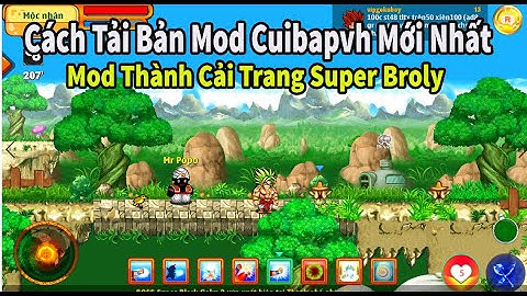 Nro- Cách Tải Bản Mod Cuibapvh Mới Nhất!Mod Thành Cải Trang Super Broly Cực Hot