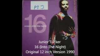 Junior Tucker - 16 (Into The Night) Original 12 inch Version 1990