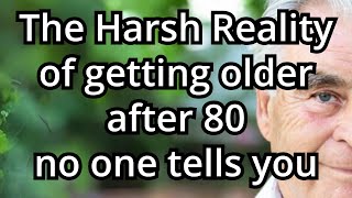 The Harsh Reality of getting older after 80 that no one talks about – 7 truths