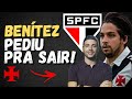 BENÍTEZ PEDIU PRA SAIR E DEVE FECHAR COM O SÃO PAULO | VASCO APRESENTA REFORÇOS | CANO VAI FICAR!