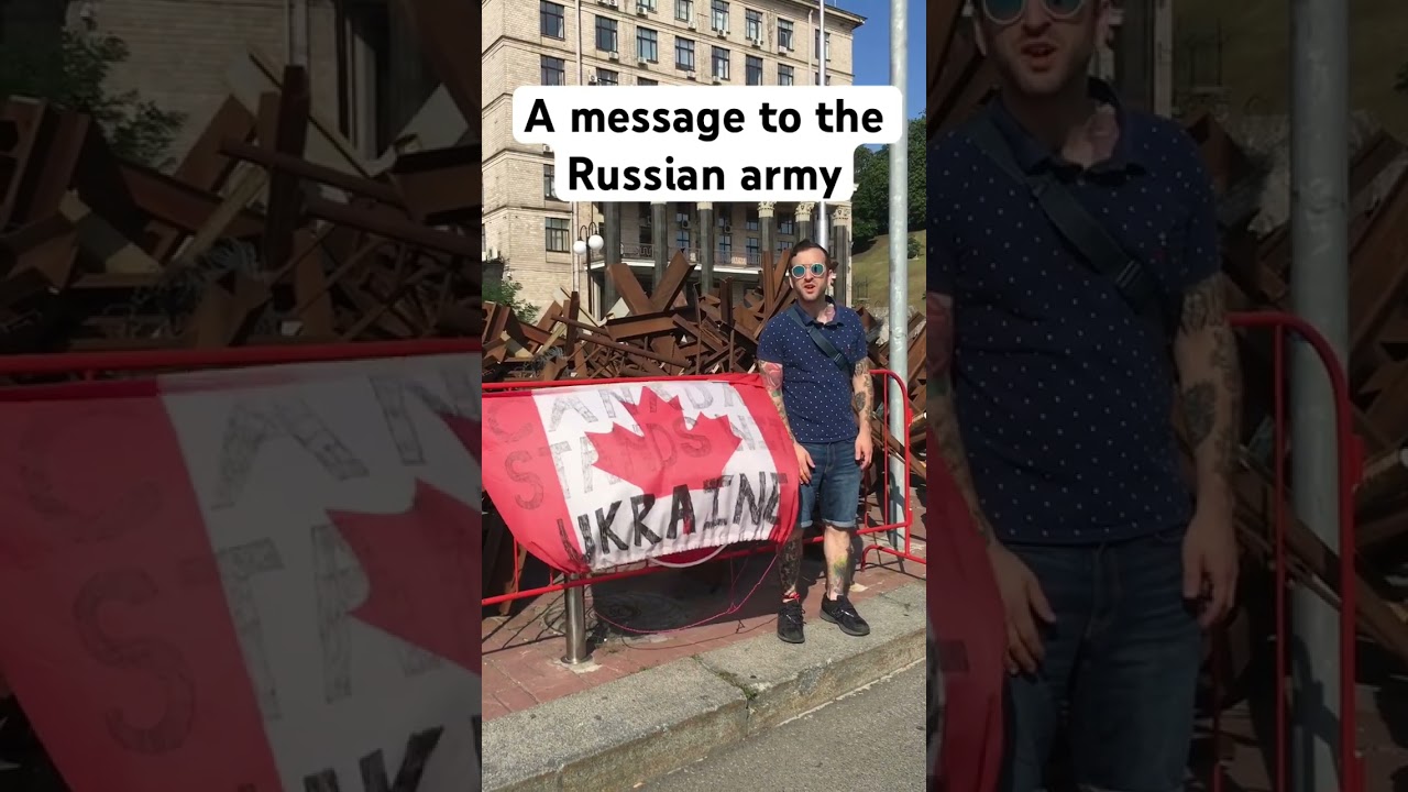 A message to Russian army from a Canadian in Ukraine 🇺🇦 