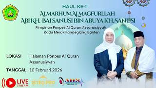 🔴 LIVE HAUL KE 1 ALMARHUM ALMAGFURLLAH ABI KH. BAI SANUSI BIN ABUYA SANUSI || SELASA 10 FEB 2026