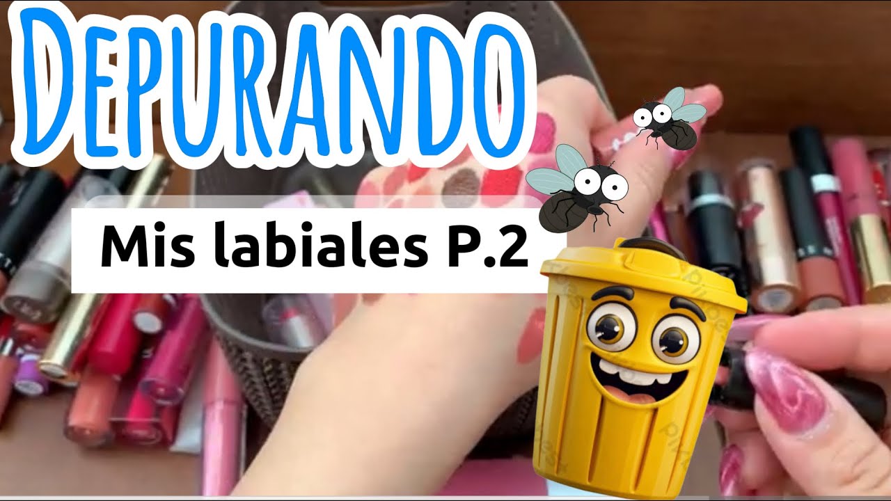 🗑️DEPURACIÓN DE LABIALES P.2💄✨¡SALIERON BASTANTES!🙃✨🗑️