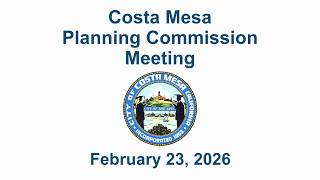 Costa Mesa Planning Commission Meeting February 23, 2026
