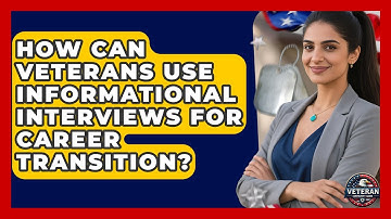 How Can Veterans Use Informational Interviews For Career Transition? - Veteran Community Guide