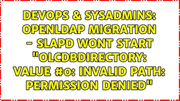 openldap migration - slapd wont start "olcDbDirectory: value #0: invalid path: Permission denied"