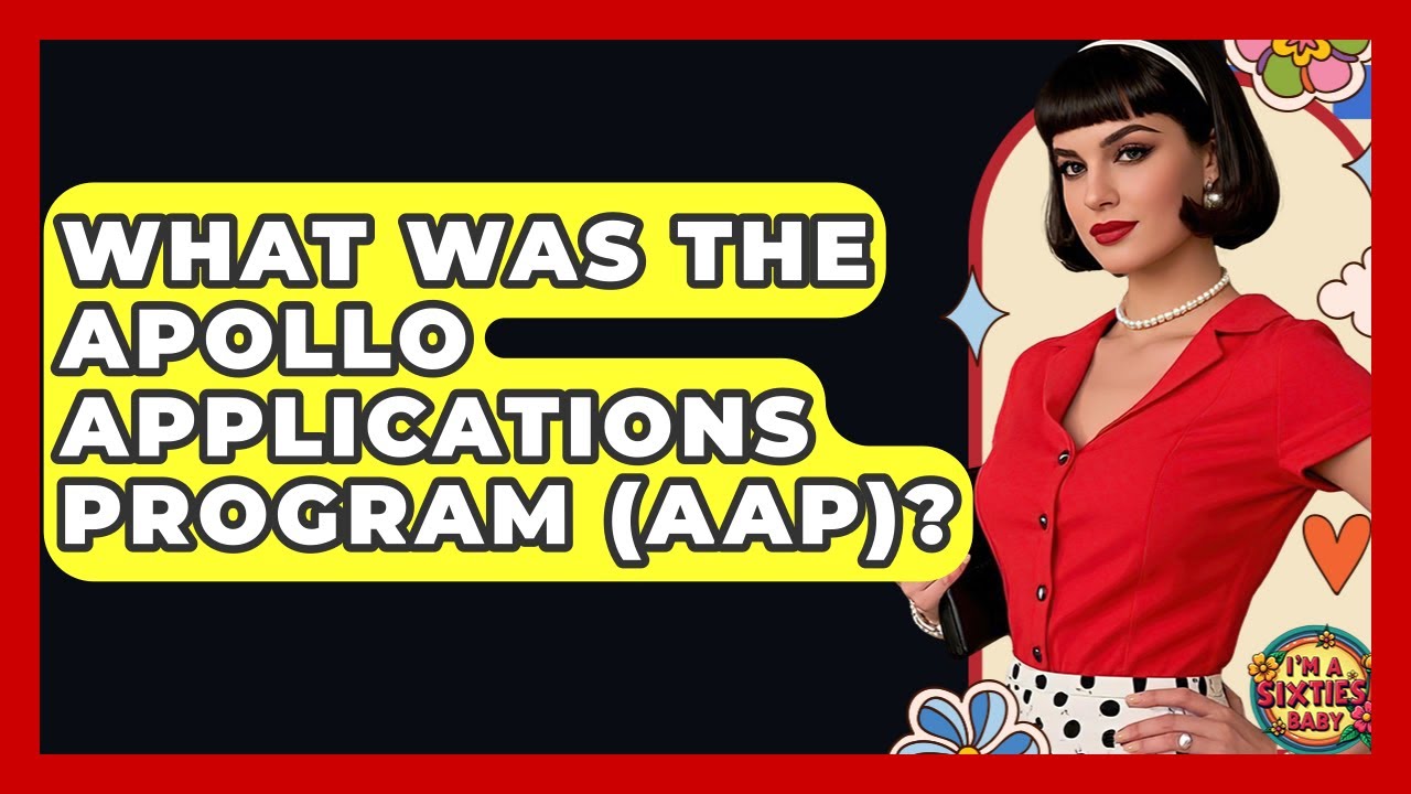 What Was The Apollo Applications Program (AAP)? - I'm a 60s Baby