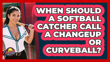 When Should A Softball Catcher Call A Changeup Or Curveball? - Softball Basics and Beyond