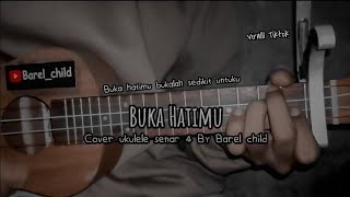 Bikin Baperr🥺 ..Buka Hatimu buka lah sedikit untuku - Buka HatimuCover ukulele by Barel child