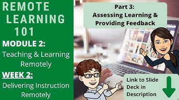 Remote Learning 101, Module 2, Week 2, Part 3: Assessing Learning & Providing Feedback