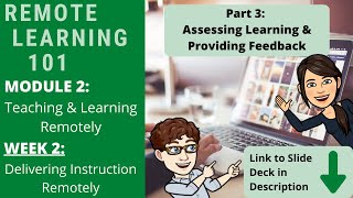 Remote Learning 101, Module 2, Week 2, Part 3: Assessing Learning & Providing Feedback