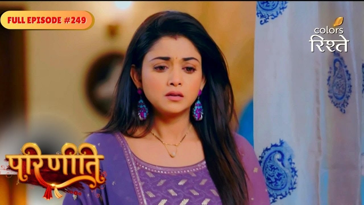 Parineeti | Neeti Tries To Stop Raghu From Hurting Pari | Full Ep - 249 | Colors Rishtey